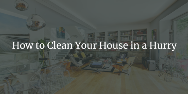 Clean Your House in a Hurry