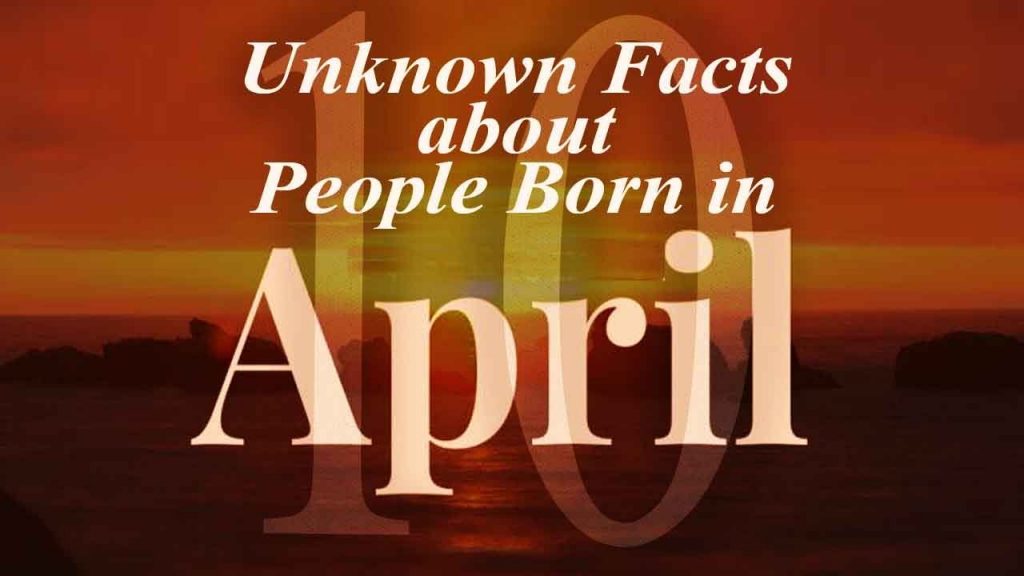 Amazing Facts of People Born In April