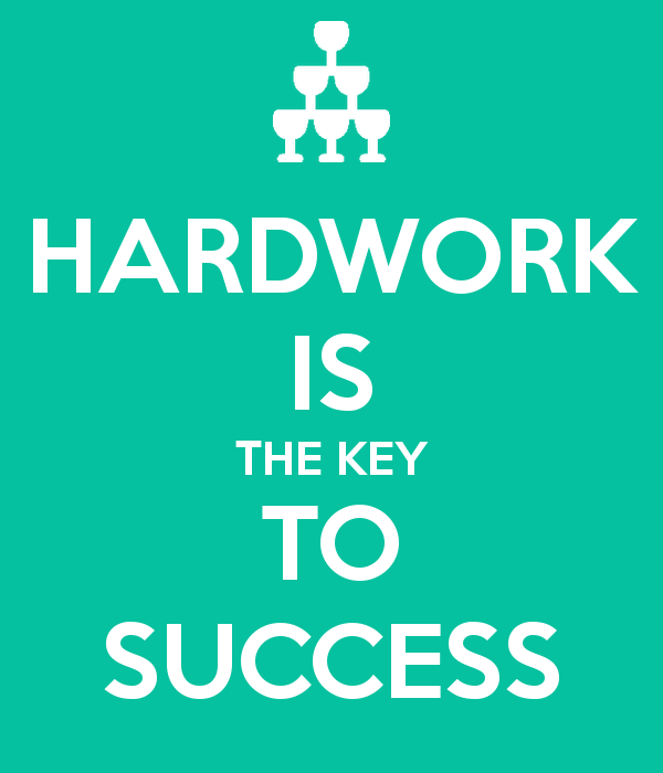 HARD WORK IS THE KEY TO SUCCESS
