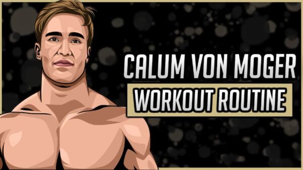 Calum Von Moger Workout Routine