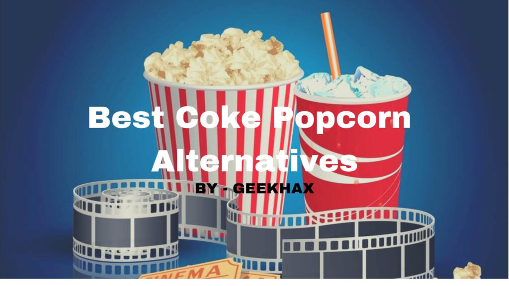 12 Coke And Popcorn Alternatives